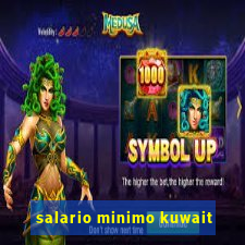 salario minimo kuwait