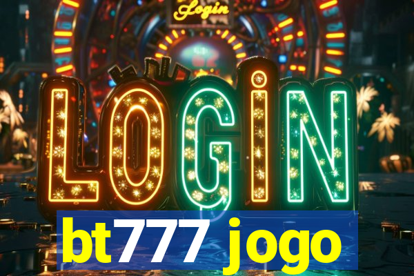 bt777 jogo