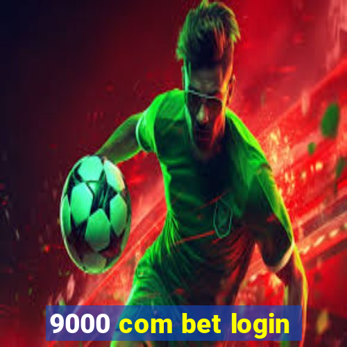 9000 com bet login