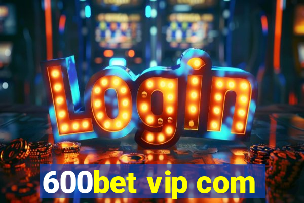 600bet vip com