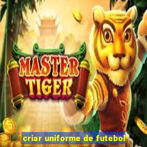 criar uniforme de futebol