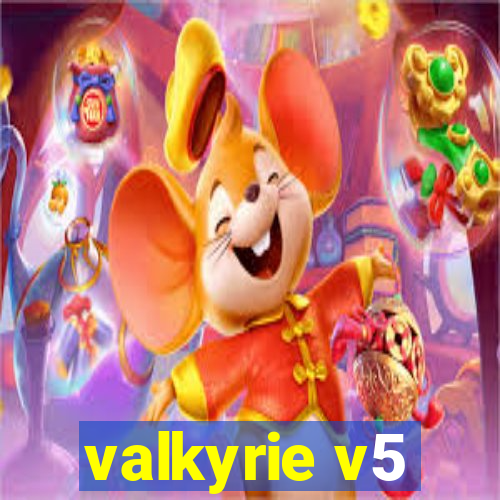 valkyrie v5