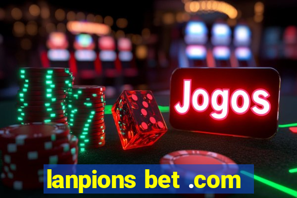 lanpions bet .com