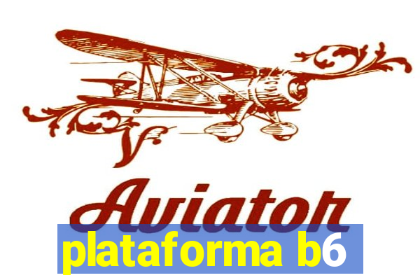 plataforma b6