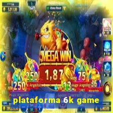 plataforma 6k game