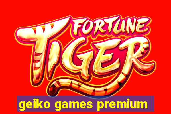 geiko games premium