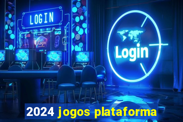 2024 jogos plataforma