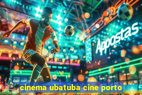 cinema ubatuba cine porto