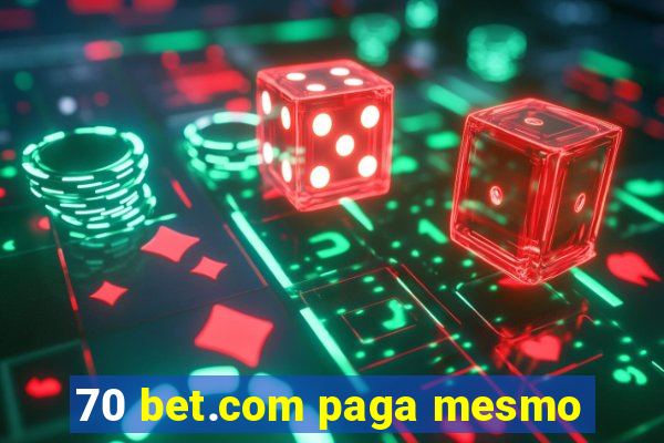 70 bet.com paga mesmo