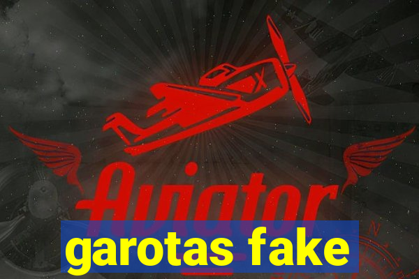 garotas fake