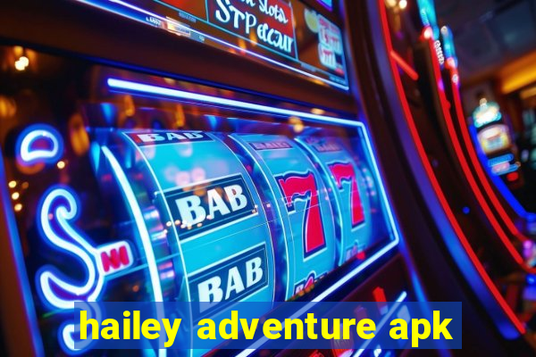 hailey adventure apk