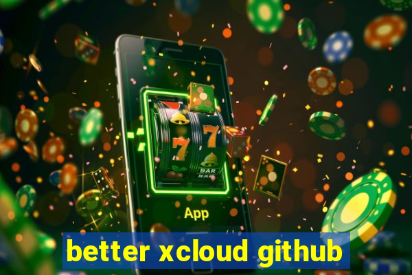 better xcloud github