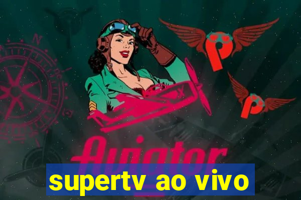 supertv ao vivo