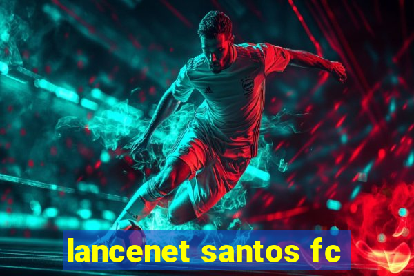 lancenet santos fc