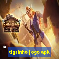 tigrinho jogo apk