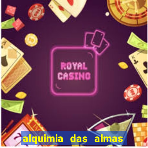 alquimia das almas 3 temporada a serie alquimia das