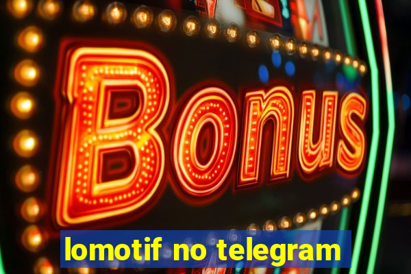 lomotif no telegram