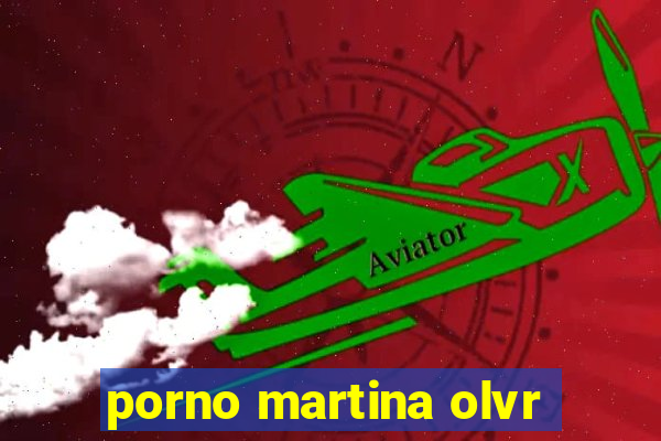 porno martina olvr