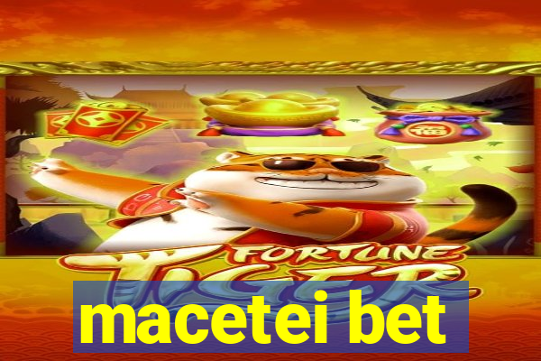 macetei bet