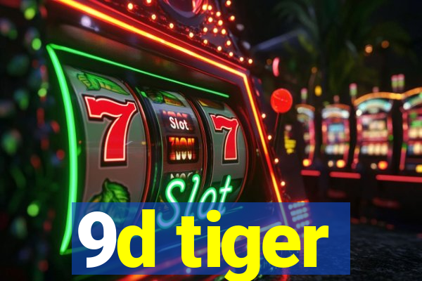 9d tiger