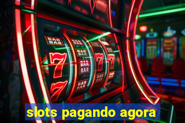 slots pagando agora