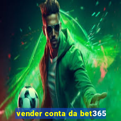 vender conta da bet365