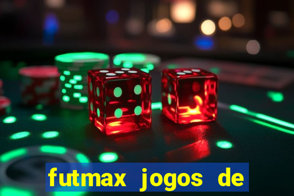 futmax jogos de hoje ao vivo