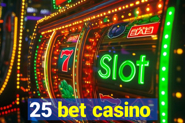 25 bet casino