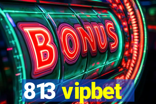 813 vipbet