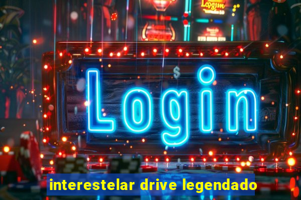 interestelar drive legendado