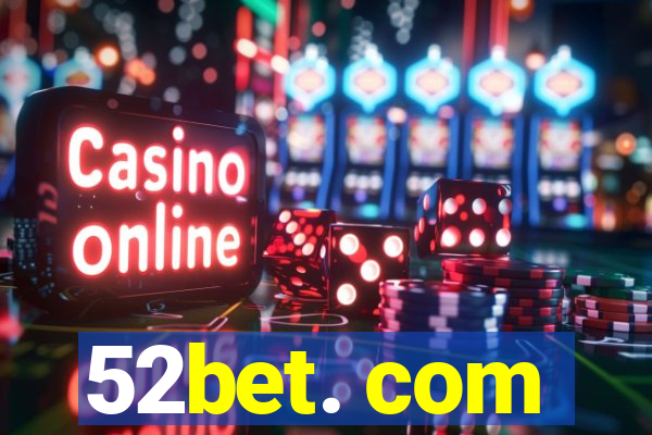 52bet. com