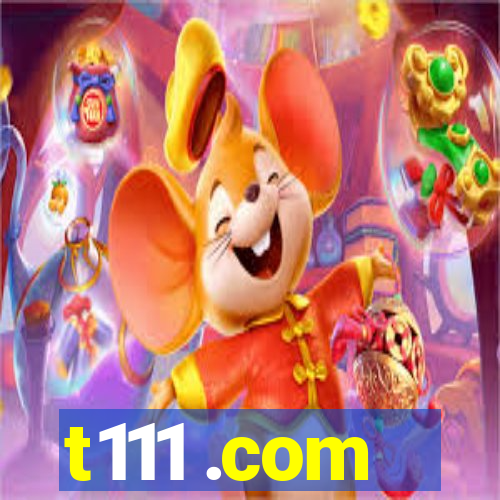 t111 .com