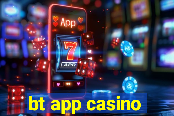 bt app casino