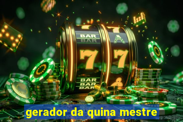 gerador da quina mestre