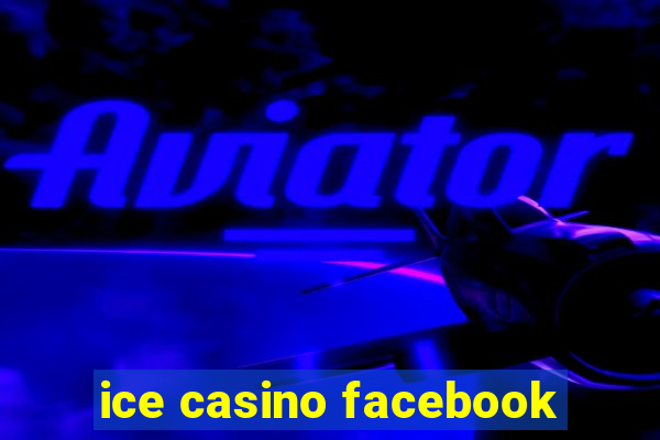 ice casino facebook