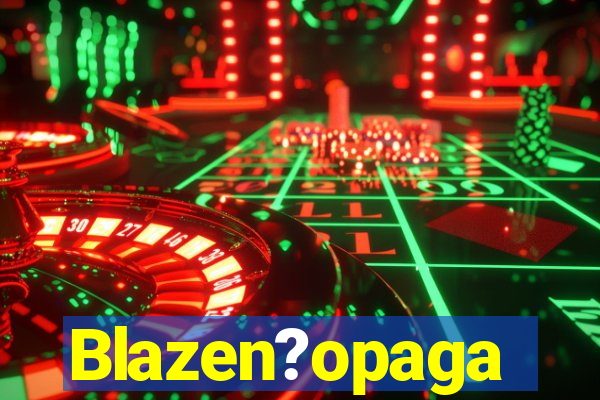 Blazen?opaga