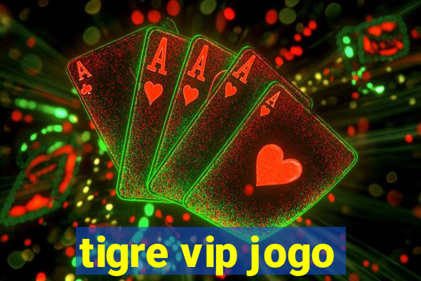 tigre vip jogo