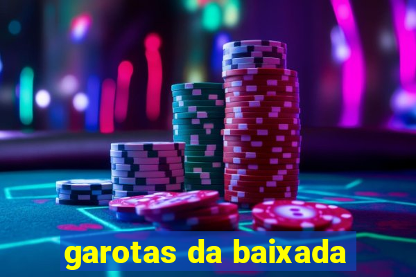 garotas da baixada