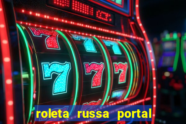 roleta russa portal do zacarias