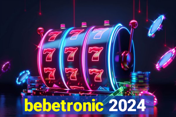 bebetronic 2024