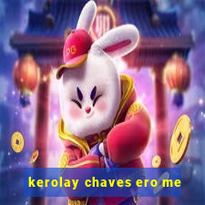 kerolay chaves ero me