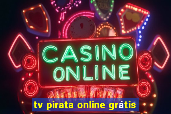 tv pirata online grátis