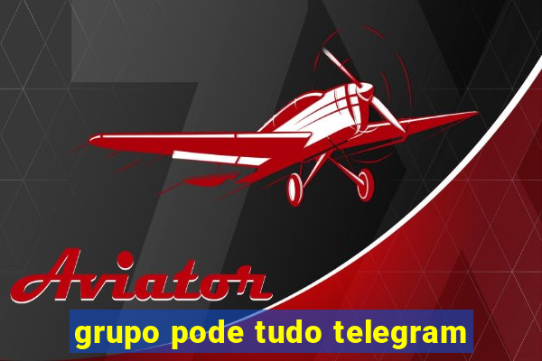 grupo pode tudo telegram