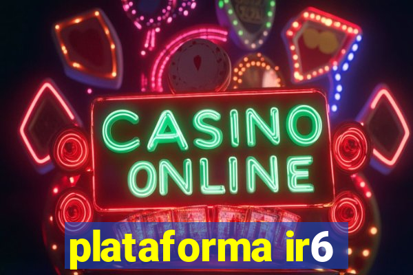 plataforma ir6