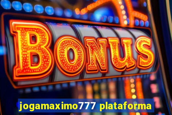 jogamaximo777 plataforma