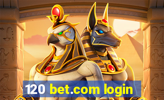 120 bet.com login