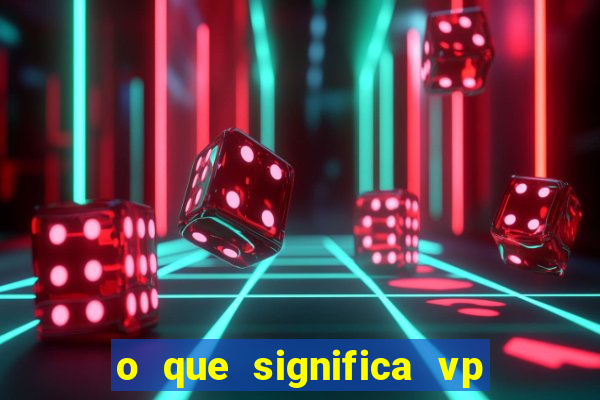 o que significa vp + 2 no sportingbet