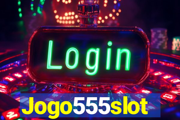 Jogo555slot