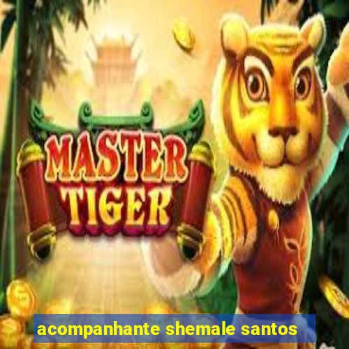 acompanhante shemale santos