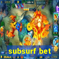 subsurf bet